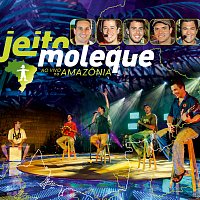 Jeito Moleque – Ao Vivo Na Amazonia [Ao Vivo]