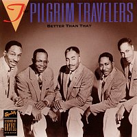 The Pilgrim Travelers – Better Than That