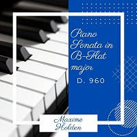 Maxime Holden – Piano Sonata in B-Flat Major, D. 960