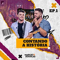 Marcio e Douglas – Contando A História [Ao Vivo / EP. 1]