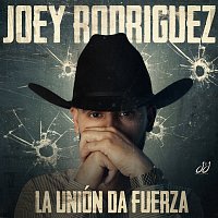 Joey Rodriguez – LA UNIÓN DA FUERZA
