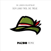 Die jungen Zillertaler, Pazoo – Dem Land Tirol die Treue [Pazoo Remix]