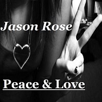 Jason Rose – Peace & Love