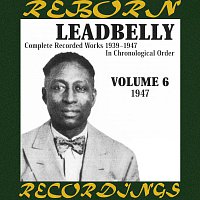Lead Belly – Complete Recorded Works, Vol. 6 (1947) (HD Remastered)