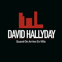 David Hallyday – Quand On Arrive En Ville