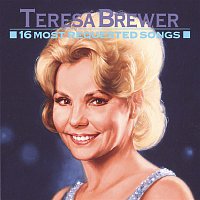 Teresa Brewer – 16 Most Requested Songs