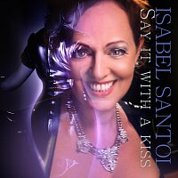 Isabel Santol – Say It With A Kiss