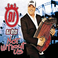 DJ Otzi – Not Without Us