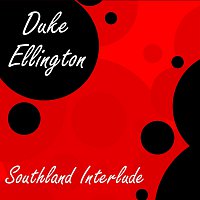 Duke Ellington – Southland Interlude