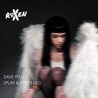Roxen – Save You [Play & Pretend]