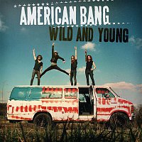 American Bang – Wild And Young