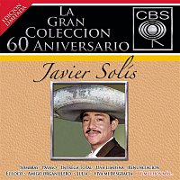 Javier Solis – La Gran Coleccion Del 60 Aniversario CBS - Javier Solis