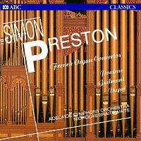 Simon Preston, Adelaide Symphony Orchestra, Nicholas Braithwaite – French Organ Concertos