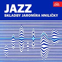 Různí interpreti – Jazz. Skladby Jaromíra Hniličky MP3