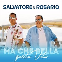 Salvatore e Rosario – Ma che bella questa Vita