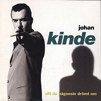 Johan Kinde – Allt du nagonsin dromt om