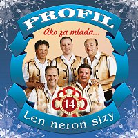 Profil – Ako za mlada...14. - Len neroň slzy