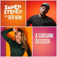 SuperStereo, Dér Heni – A sorsunk összeér (feat. Dér Heni)
