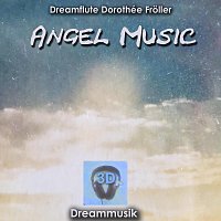Dreamflute Dorothée Froller – Angel Music 3D