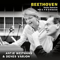 Antje Weithaas, Dénes Várjon – Beethoven Violin Sonatas Nos. 2, 4 & 9 „Kreutzer“ [Vol. 1]