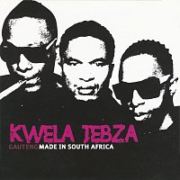 Kwela Tebza – Gauteng Made In South Africa