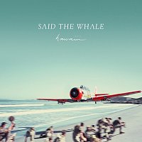 Said The Whale – hawaiii
