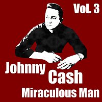 Johnny Cash – Miraculous Man Vol. 3