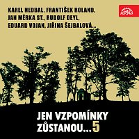 Různí interpreti – Jen vzpomínky zůstanou....5 Karel Nedbal, František Roland, Jan Měrka st., Rudolf Deyl, Rduard Vojan, Jiřina Šejbalová... MP3