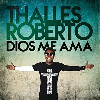 Thalles Roberto – Dios Me Ama [Deluxe]