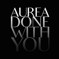 Aurea – Done With You