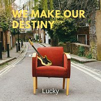 Lucky, Simone – We Make Our Destiny (feat. Simone)