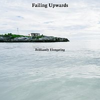 Brilliantly Elongating – Failing Upwards
