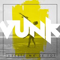 VUNK – Iube?te-mă de tot