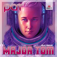 PAT – Major Tom (Vollig losgelost)