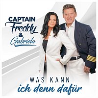 Captain Freddy, Gabriela – Was kann ich denn dafür