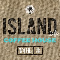 Různí interpreti – Island Life Coffee House [Vol. 3]