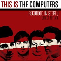 The Computers – This Is The Computers [Deluxe Edition]