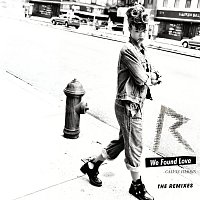 Rihanna, Calvin Harris – We Found Love [The Remixes]