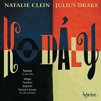 Natalie Clein, Julius Drake – Kodály: Cello Sonata & Other Works