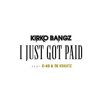 Kirko Bangz – Got Paid (feat. E-40 & TK Kravitz)