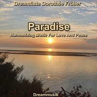 Dreamflute Dorothée Froller – Paradise - Harmonizing Music for Love and Peace
