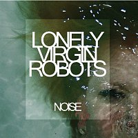Lonely Virgin Robots – Noise FLAC