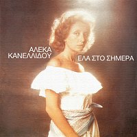 Aleka Kanellidou – Ela Sto Simera