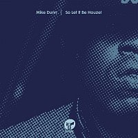 Mike Dunn – So Let It Be Houze!