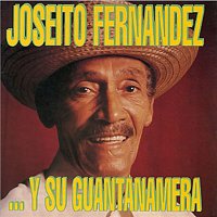Joseito Fernandez – ... Y Su Guantanamera (Remasterizado)