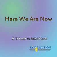 Saxtribution – Here We Are Now - A Tribute to Arika Kane