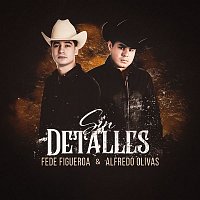 Fede Figueroa & Alfredo Olivas – Sin Detalles