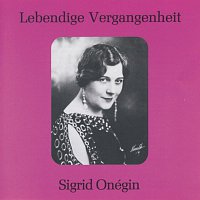 Sigrid Onegin – Lebendige Vergangenheit - Sigrid Onegin