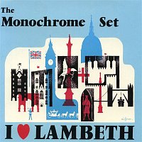 The Monochrome Set – I Love Lambeth