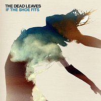 The Dead Leaves – If The Shoe Fits